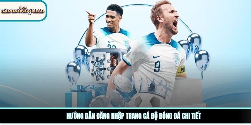 Hướng dẫn đăng nhập trang cá độ bóng đá chi tiết