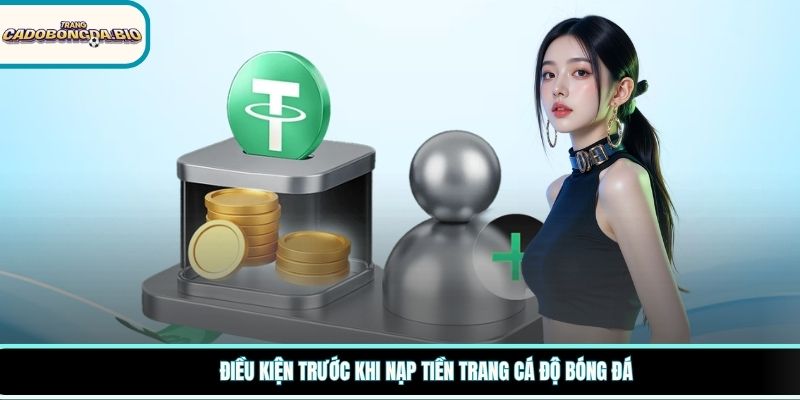 Điều kiện trước khi nạp tiền trang cá độ bóng đá